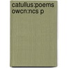 Catullus:poems Owcn:ncs P by Caius Valerius Catullus