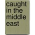 Caught in the Middle East