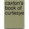 Caxton's Book of Curtesye door Onbekend