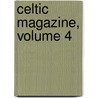 Celtic Magazine, Volume 4 by Alexander Macbain