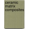 Ceramic Matrix Composites by Krishan Kumar Chawla