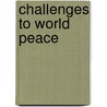 Challenges To World Peace door John E. LaMuth