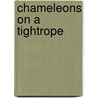 Chameleons On A Tightrope door Darian Land