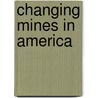 Changing Mines In America door Peter Goin