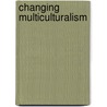 Changing Multiculturalism door Shirley R. Steinberg