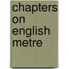 Chapters On English Metre door Joseph Bickersteth Mayor