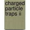 Charged Particle Traps Ii door Viorica N. Gheorghe