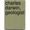 Charles Darwin, Geologist door Sandra Herbert