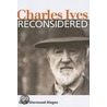 Charles Ives Reconsidered door Gayle Sherwood Magee