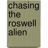 Chasing the Roswell Alien door Glenn Marcel