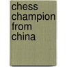 Chess Champion From China door Xie Jun