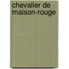 Chevalier de Maison-Rouge by pere Alexandre Dumas