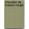 Chevalier de Maison-Rouge door pere Alexandre Dumas