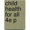 Child Health For All 4e P door Maurice A. Kibel