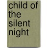 Child of the Silent Night door Edith Fisher Hunter