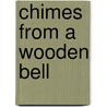 Chimes From A Wooden Bell by Taqui Altounyan