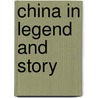 China In Legend And Story door Colin Campbell Brown