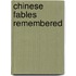 Chinese Fables Remembered