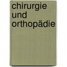 Chirurgie und Orthopädie by Unknown
