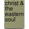 Christ & The Eastern Soul door Charles Cuthbert Hall