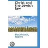 Christ And The Jewish Law by Mackintosh Robert