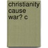 Christianity Cause War? C