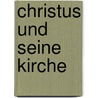 Christus und seine Kirche door Benedikt Xvi.