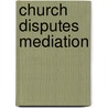 Church Disputes Mediation by James Behrens