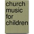 Church Music For Children