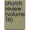 Church Review (Volume 16) door Unknown Author