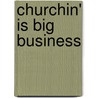 Churchin' Is Big Business by Mychal Gabrielle