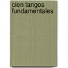 Cien Tangos Fundamentales door Oscar del Priore
