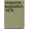 Cinquime Exposition, 1876 by S. Union Centrale