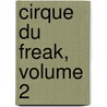 Cirque Du Freak, Volume 2 door Darren Shan