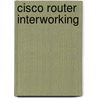 Cisco Router Interworking door Paul T. Ammann