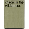 Citadel In The Wilderness door Evan Jones