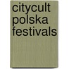 CityCult Polska Festivals door Agnicszka Berlinska