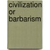 Civilization Or Barbarism