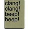 Clang! Clang! Beep! Beep! by Robert Burleigh