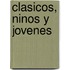 Clasicos, Ninos y Jovenes