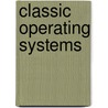 Classic Operating Systems by Per Brinch Hansen