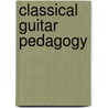 Classical Guitar Pedagogy by Anthony Glise