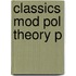 Classics Mod Pol Theory P