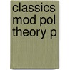 Classics Mod Pol Theory P by Steven M. Cahn