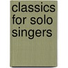 Classics for Solo Singers by Unknown