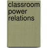 Classroom Power Relations door Mary Phillips Manke