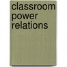 Classroom Power Relations by Mary Phillips Manke