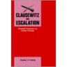Clausewitz And Escalation door Stephen J. Cimbala
