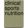 Clinical Sports Nutrition door Vicki Deakin