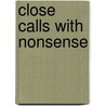 Close Calls With Nonsense door Stephen Burt
